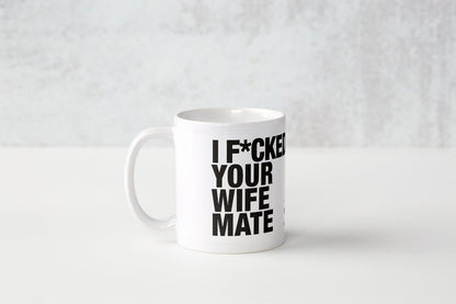 'I F*cked Your Wife Mate'/For The NHS Mug